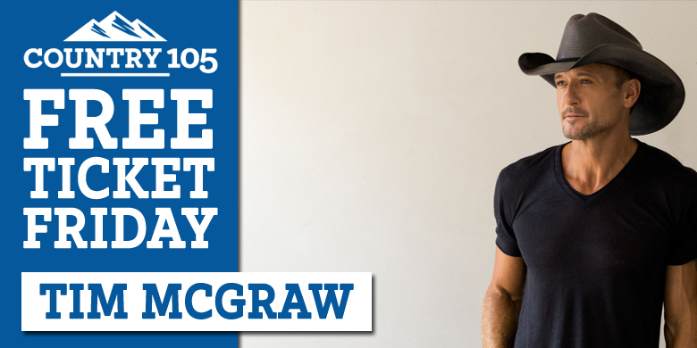 FREE TICKET FRIDAY: Tim McGraw | Country 105